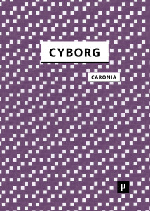 figure 4: »Cyborg« by Caronia